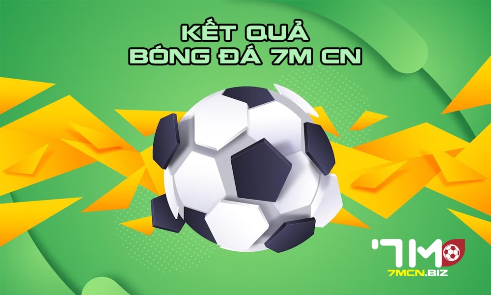 Xem kết quả bóng đá 7m cn uy tín