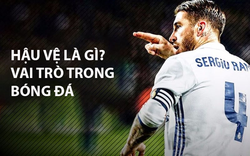 Hậu Vệ Là Gì? Vai Trò Và Kỹ Năng Của Hậu Vệ Giỏi